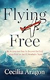 Flying Free: My Victory over Fear to Become the First Latina Pilot on the US Aerobatic Team Book cover for Flying Free: My Victory over Fear to Become the First Latina Pilot on the US Aerobatic Team