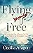 Flying Free by Cecilia Aragon