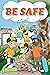 Be Safe (The Kids Value Ser...