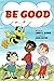 Be Good by Larry S Glover