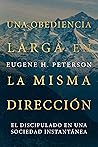 Book cover for Una obediencia larga en la misma dirección: El discipulado en una sociedad instantánea (Spanish Edition)