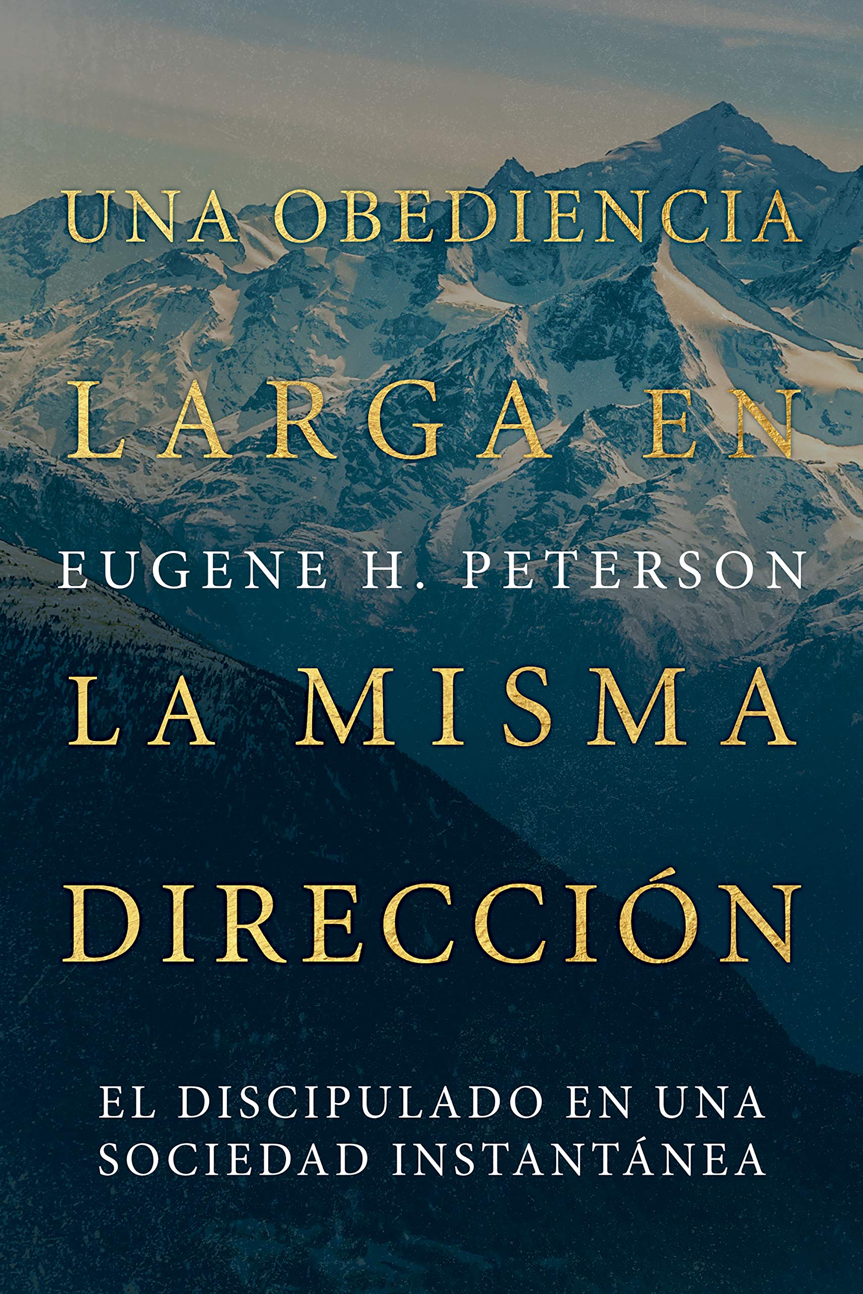 Una obediencia larga en la misma dirección: El discipulado en una sociedad instantánea (Spanish Edition)