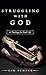 Struggling with God: A Theology for Real Life