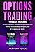 OPTIONS TRADING: This Book Includes: Swing & Options Trading for Beginners 2020. Discover the Ultimate Guide on Stocks, Forex & Futures. Learn the Secrets and Psychology of the Modern Day Traders