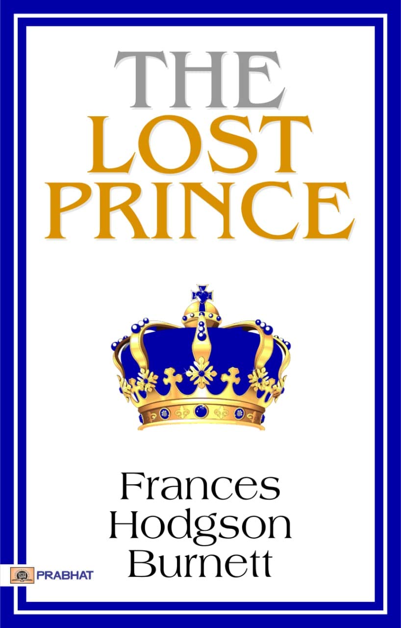 The Lost Prince by Frances Hodgson Burnett: A Novel by Frances Hodgson Burnett