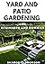 Yard and Patio Garden For Beginners and Dummies by Sharon Bronson
