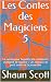 Les Contes des Magiciens 5:...
