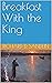 Breakfast With the King by Richard D. Sandlin