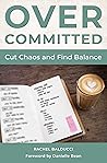 Overcommitted: Cut Chaos and Find Balance