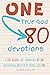 One True God, 80 Devotions:...