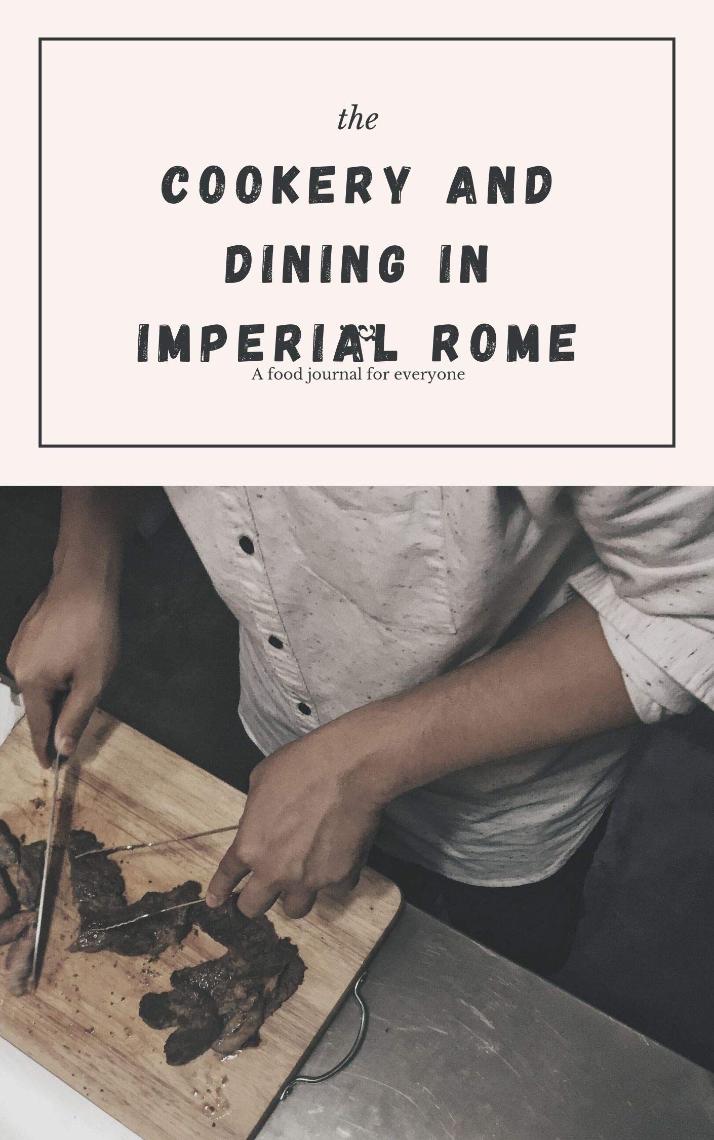 Cookery And Dining In Imperial Rome (illustrated)