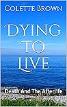Dying To Live: Death And The Afterlife