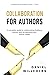Collaboration for Authors: A complete guide to collaborating, finding a partner, and accelerating your author career. (Activated Authors)