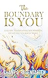 Book cover for The Boundary Is You: A guide to creating boundaries in your relationships by loving yourself more