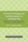 Economic Exchange and Social Interaction in Southeast Asia: Perspectives from Prehistory, History, and Ethnography (Michigan Papers On South And Southeast Asia) (Volume 13)