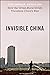Invisible China: How the Ur...