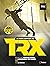 Le Guide complet du TRX by Jay Dawes
