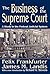 The Business of the Supreme Court: A Study in the Federal Judicial System (Library of Liberal Thought)