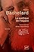 La poétique de l'espace by Gaston Bachelard La poétique de l'espace by Gaston Bachelard