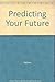 Predicting Your Future