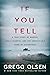 If You Tell: A True Story of Murder, Family Secrets, and the Unbreakable Bond of Sisterhood