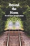 Beyond the Norm: Feed Your Imagination Beyond the Norm: Feed Your Imagination