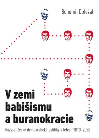 V zemi babišismu a buranokracie: Rozvrat české demokratické politiky v letech 2013-2020