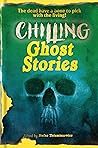 Chilling Ghost Stories by Stefan R. Dziemianowicz Chilling Ghost Stories by Stefan R. Dziemianowicz