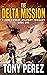 The Delta Mission by Tony  Pérez