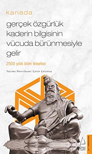 Kanada: Gerçek Özgürlük Kaderin Bilgisinin Vücuda Bürünmesiyle Gelir - 2500 Yıllık Bilim Felsefesi (Paperback)