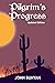 Pilgrim’s Progress (Illustrated): Updated, Modern English. More Than 100 Illustrations. (Bunyan Updated Classics Book 1, Cacti And Sun Cover)