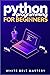 Python Programming for beginners: Learn Python in a step by step approach, Complete practical crash course to learn Python coding