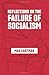 Reflections on the Failure of Socialism