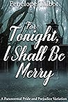 For Tonight, I Shall Be Merry: A Paranormal Pride and Prejudice Variation