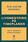 Livsmestring på timeplanen. Rett medisin for elevene? Livsmestring på timeplanen. Rett medisin for elevene?