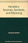 Heraldry: Sources, Symbols, and Meaning Heraldry: Sources, Symbols, and Meaning