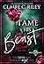 Tame his Beast A Beauty and the Beast Retelling, Part 2 (Devil's Highwaymen) by Claire C. Riley