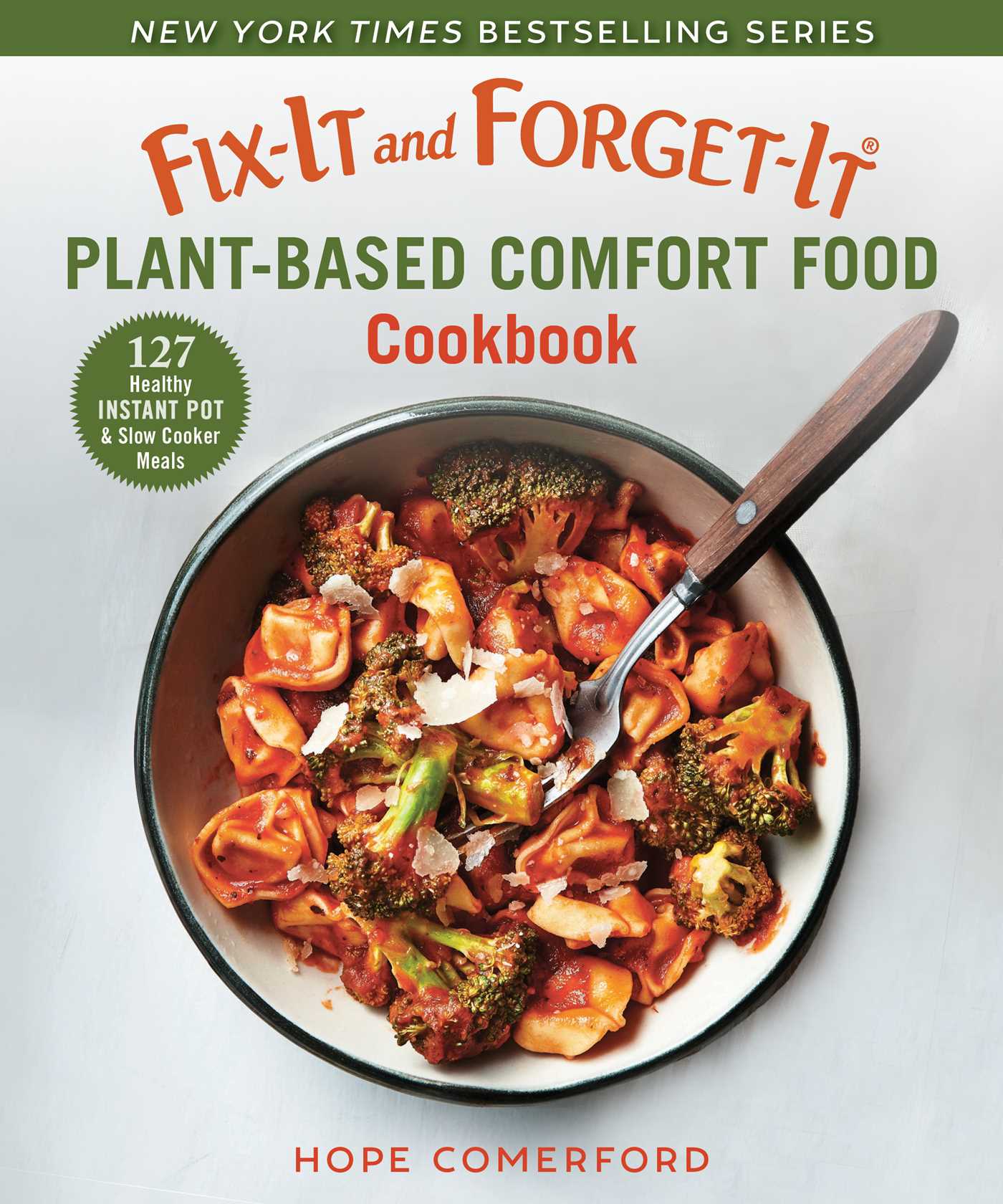 Fix-It and Forget-It Plant-Based Comfort Food Cookbook: 127 Healthy Instant Pot & Slow Cooker Meals (Paperback)