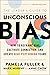 The Leader's Guide to Unconscious Bias: How To Reframe Bias, Cultivate Connection, and Create High-Performing Teams