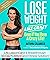 Lose Weight Like Crazy Even If You Have a Crazy Life!: Life Lessons and a Breakthrough 30-Day Nutrition and Fitness Solution!