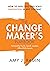 The Change Maker's Playbook: How to Seek, Seed and Scale Innovation in Any Company
