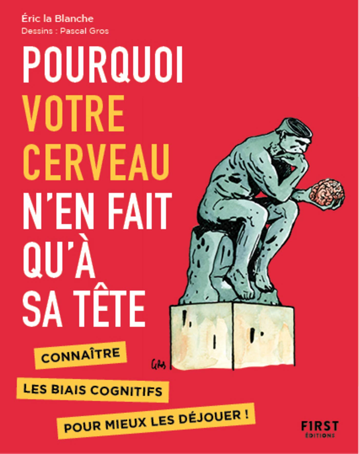 Pourquoi votre cerveau n'en fait qu'à sa tête - Connaître les biais cognitifs pour mieux les déjouer (French Edition)