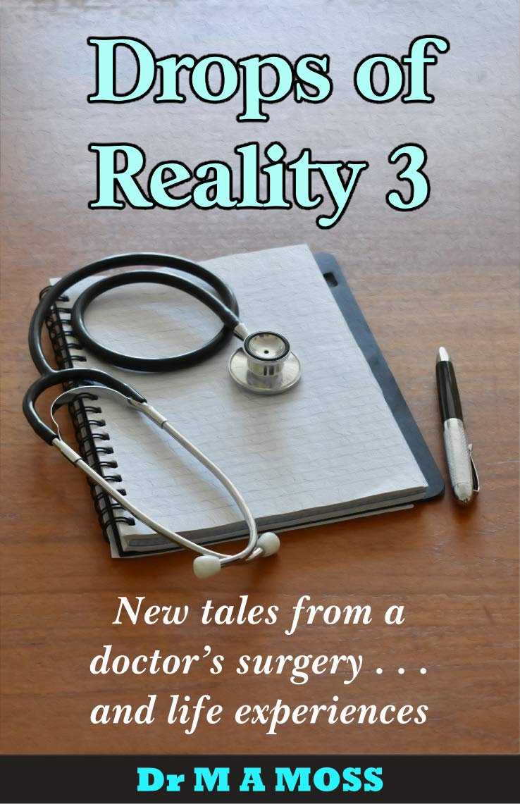 Drops Of Reality 3: New tales from a doctor's surgery - and life experiences (Kindle Edition)