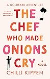 The Chef Who Made Onions Cry: A Goldfarb Adventure