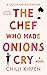 The Chef Who Made Onions Cry: A Goldfarb Adventure