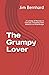 The Grumpy Lover: A Comedy ...
