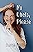 No Chefs, Please by Dianne J. Wilson