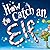 How to Catch an Elf