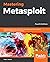 Mastering Metasploit: Exploit systems, cover your tracks, and bypass security controls with the Metasploit 5.0 framework, 4th Edition