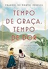 Tempo de Graça, tempo de Dor by Frances de Pontes Peebles